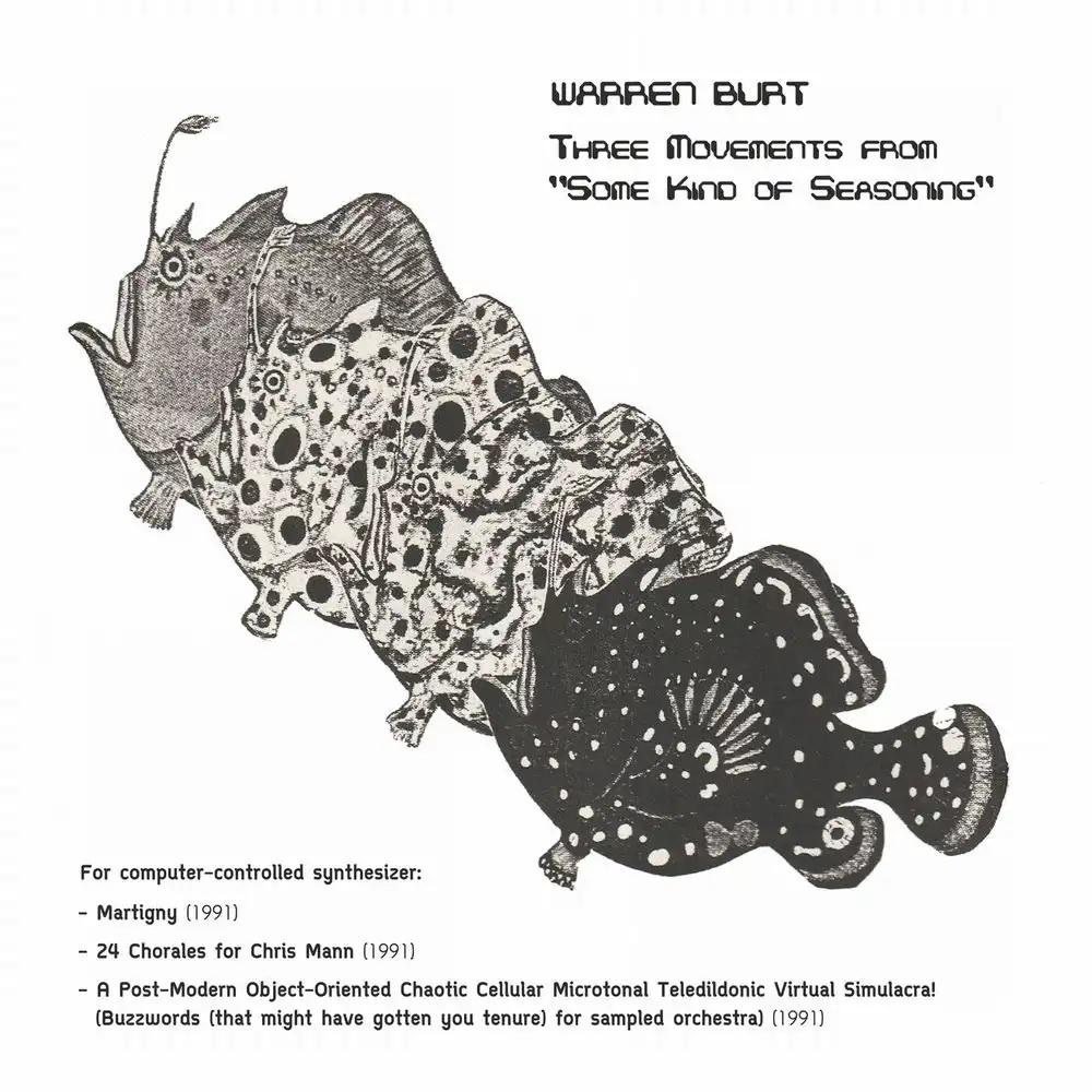 WARREN BURT - THREE MOVEMENTS FROM "SOME KIND OF SEASONING" (CD)